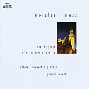 Morales: Mass for the Feast of St Isidore of Seville /Gabrieli Consort & Players ??? McCreesh by Francisco Guerrero (2003-03-24)