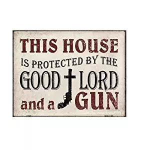 This House Is Protected By The Good Lord And A Gun Metal Sign