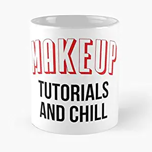 Makeup Tutorials And Chill Classic Mug - The Funny Coffee Mugs For Halloween, Holiday, Christmas Party Decoration 11 Ounce White Playtailor.